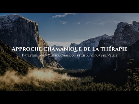Approche chamanique de la thérapie : Olivier Chambon et Liliane van der Velde