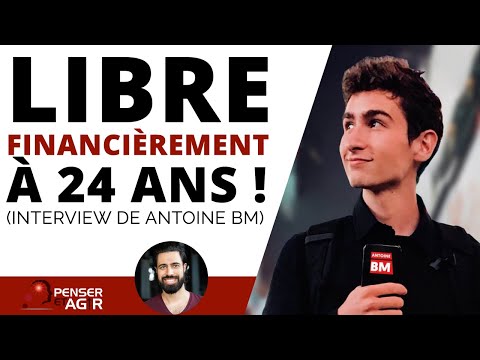Comment être totalement LIBRE à 24 ans ? (Interview de Antoine BM)