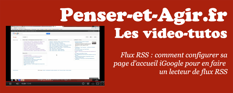 Vidéo-tuto - Flux RSS - comment configurer iGoogle en lecteur de flux RSS