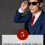 5 astuces pour réussir tout ce que vous entreprenez