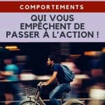 Les 5 comportements qui vous empêchent de passer à l’action !