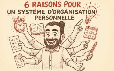 6 raisons de mettre en place un système d’organisation personnelle