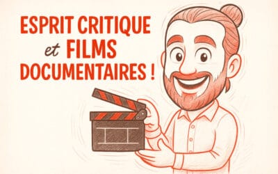 Esprit critique : Comment ne plus se faire avoir par les films documentaires ?
