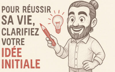 Réussir sa vie : comment clarifier son idée initiale ?