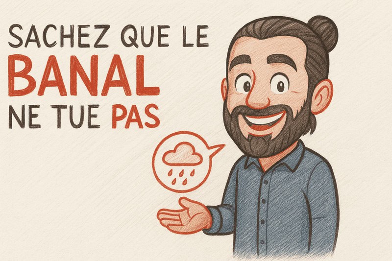 la banalité ne tue pas