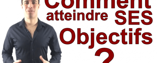 Comment atteindre ses objectifs ? Voici 2 conseils et 1 règle