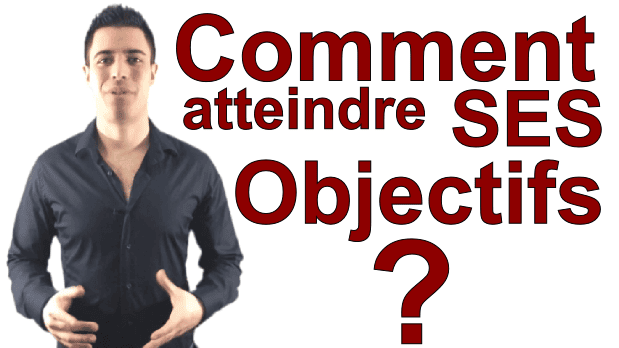 Comment atteindre ses objectifs