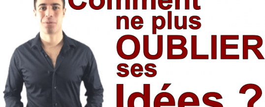 Voici 1 astuce très simple pour ne plus oublier ses idées