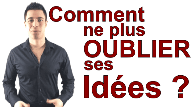 Voici 1 astuce très simple pour ne plus oublier ses idées