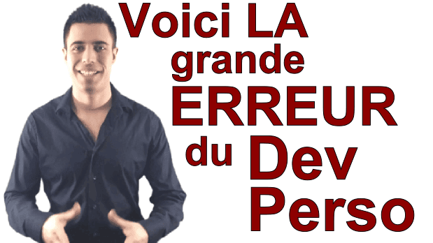 Voici la grande erreur du développement personnel