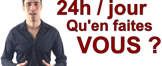 Vous avez 24h par jour, qu’en faites-vous ?