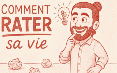 Comment rater sa vie : 3 clés pour être sur d’échouer !
