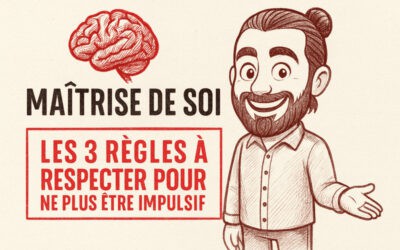 Maîtrise de soi : les 3 règles à respecter pour ne plus être impulsif