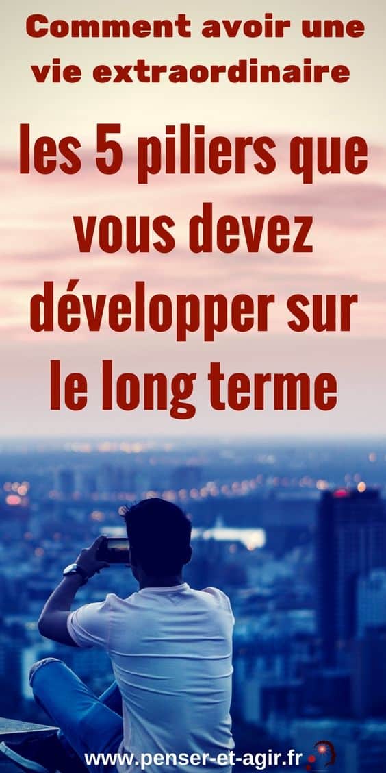 Comment avoir une vie extraordinaire : les 5 piliers que vous devez développer sur le long terme
Dans cet article je vous présente les 5 piliers que vous devez développer pour avoir une vie extraordinaire et concrétiser tous vos rêves de vie.