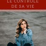 Comment reprendre le contrôle de sa vie ?