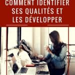 Comment identifier ses qualités et les développer ?