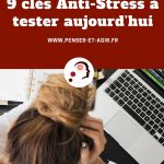 Comment ne plus être stressé ? 9 clés Anti-Stress à tester aujourd'hui