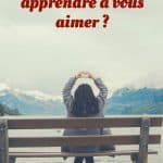 Pourquoi devez-vous apprendre à vous aimer ?