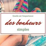 Quelle est l'importance des bonheurs simples ?