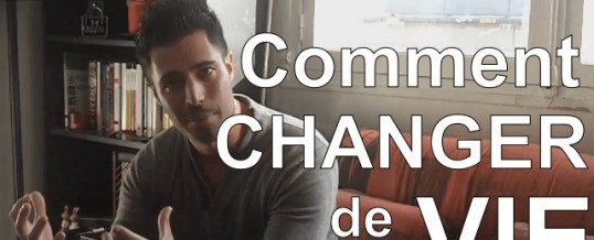 Comment changer de vie ?