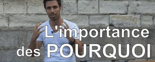 Quelle est l’importance des « Pourquoi » ?