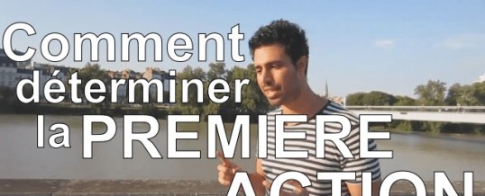 Comment déterminer la première action pour son projet ?