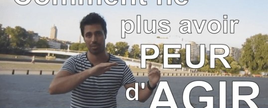 Comment ne plus avoir peur de passer à l’action ?
