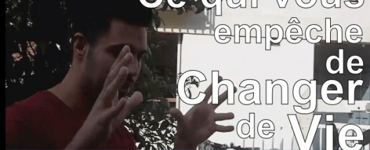 Qu’est ce qui vous empêche de changer de vie ?