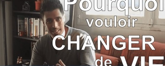 Pourquoi vouloir changer de vie ?