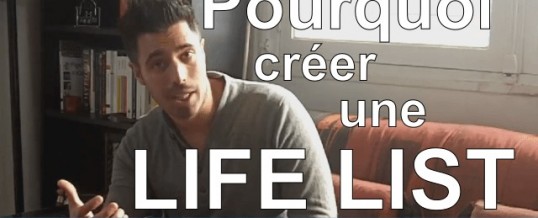 Pourquoi et comment rédiger sa life list ?