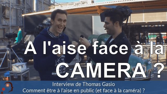 Comment être à l’aise face à la caméra ? (Interview de Thomas Gasio)