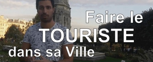 Comment faire le touriste dans sa propre ville
