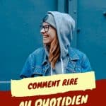 Comment rire au quotidien ?