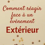 Comment réagir face à un événement extérieur ?