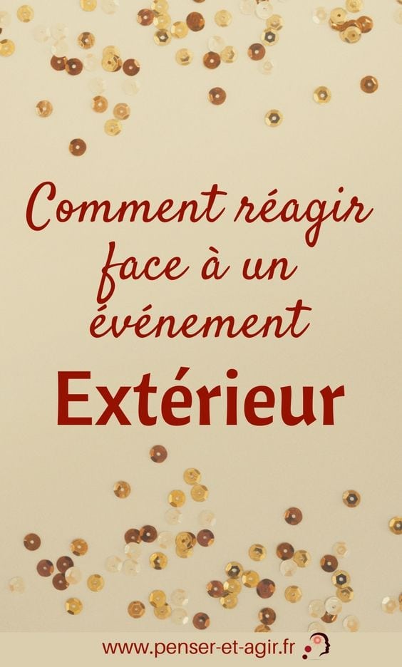 Comment réagir face à un événement extérieur ?
Parfois, lorsqu'on ne contrôle pas tous les événements, il est très difficile de savoir bien réagir. Voici la méthode en 4 étapes que j'utilise personnellement pour contrôler mes émotions et bien réagir lorsqu'un événement négatif arrive dans ma vie. La quatrième étape est la plus importante, y arriverez-vous ?