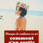 Manque de confiance en soi : comment s’en sortir ?