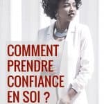 Comment prendre confiance en soi ?