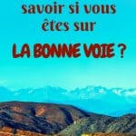 Comment savoir si vous êtes sur la bonne voie ?