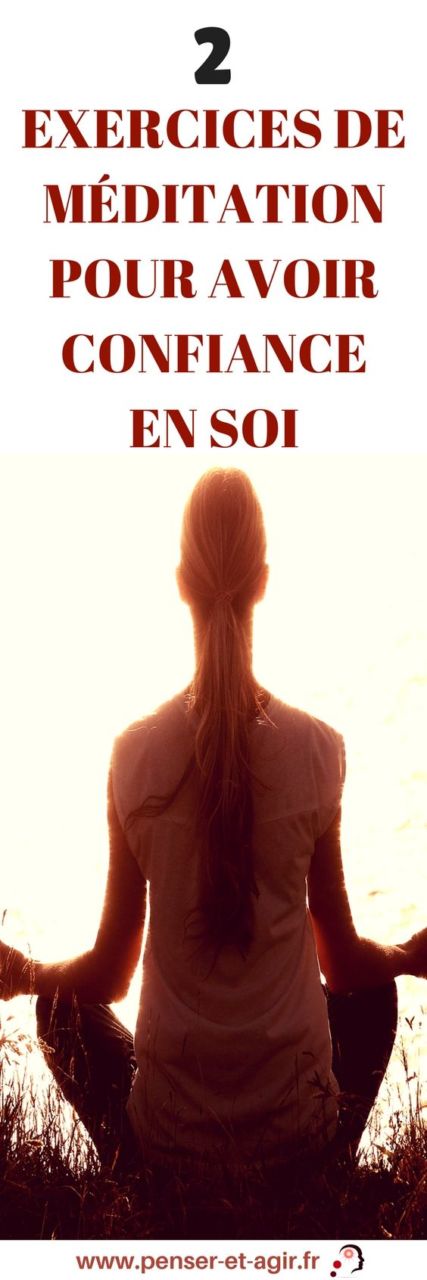 2 exercices de méditation pour avoir confiance en soi
La méditation est un outil formidable pour développer sa confiance en soi. Voici 2 exercices de méditation pour avoir confiance en soi