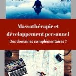 Massothérapie et développement personnel : des domaines complémentaires ?