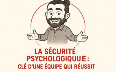 La Sécurité Psychologique : Passez à l’Action aujourd’hui !