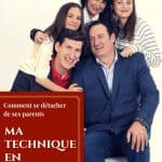 Comment se détacher de ses parents : ma technique en 2 étapes