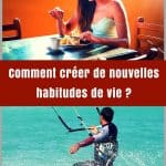 Comment créer de nouvelles habitudes de vie ?