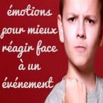 Comment contrôler ses émotions pour mieux réagir face à un événement ?