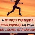 4 mesures pratiques pour vaincre la peur de l’échec et avancer