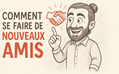 Comment se faire de nouveaux amis ?
