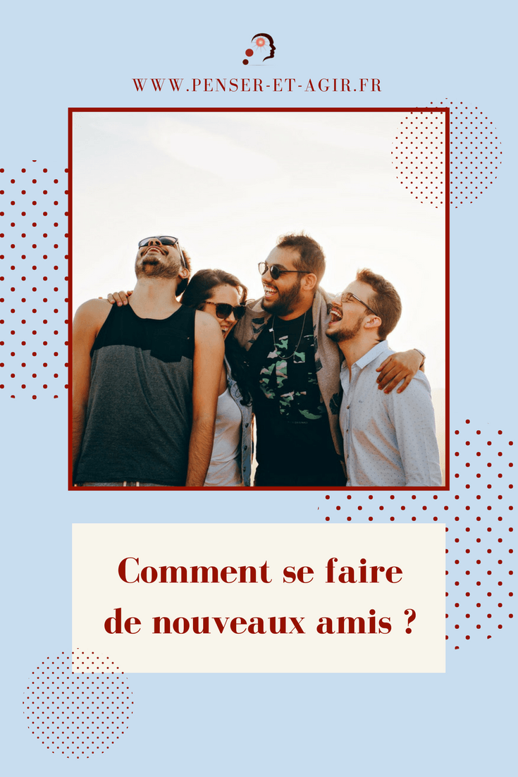 Comment se faire de nouveaux amis ?
Comment se faire de nouveaux amis ? Si vous vous posez cette question alors voici 2 questions et 2 étapes pour vous y aider !