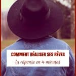 Comment réaliser ses rêves : la réponse en 4 minutes