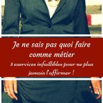 Je ne sais pas quoi faire comme métier : découvrez 3 exercices infaillibles pour ne plus jamais l’affirmer !