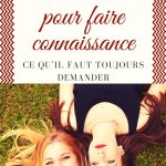 Questions à poser pour faire connaissance : ce qu'il faut toujours demander